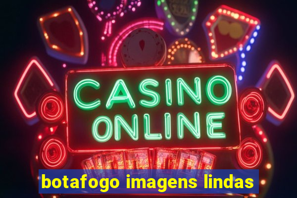 botafogo imagens lindas