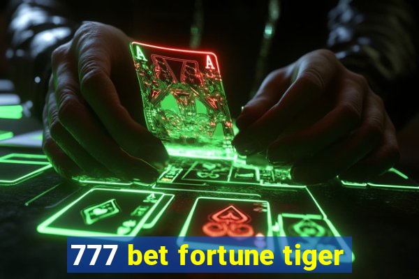 777 bet fortune tiger