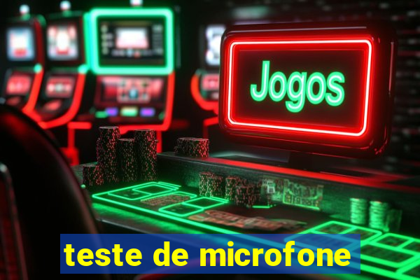 teste de microfone