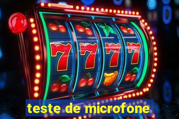 teste de microfone