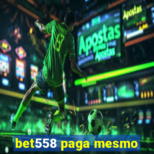 bet558 paga mesmo