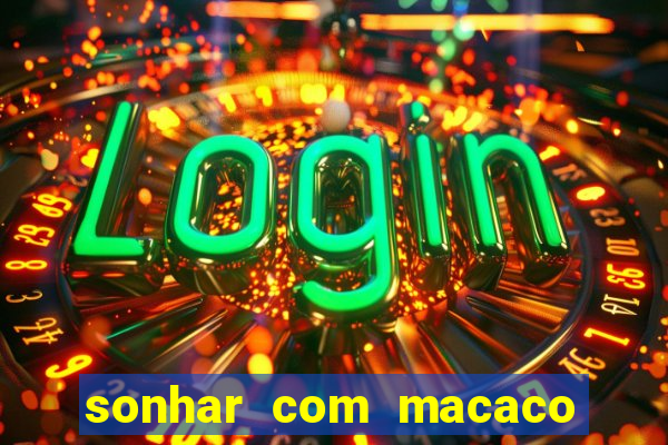 sonhar com macaco o que significa
