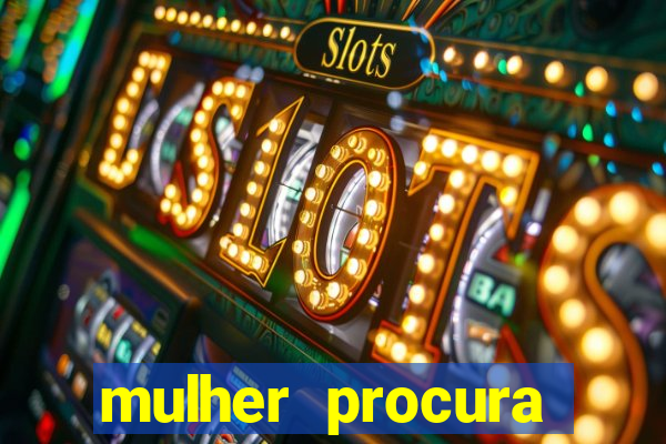 mulher procura homem vivalocal