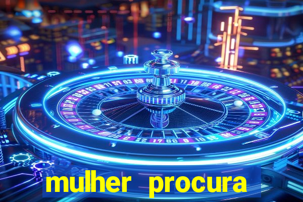 mulher procura homem vivalocal