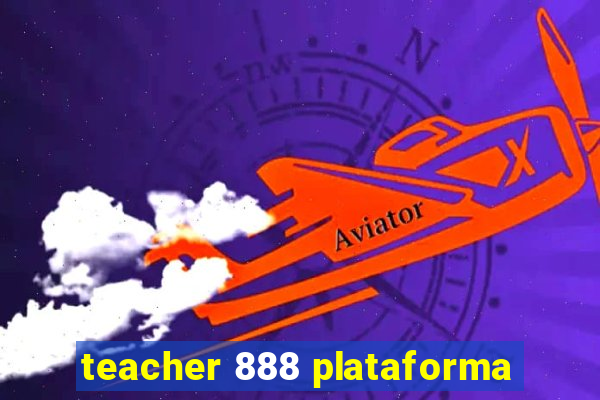 teacher 888 plataforma