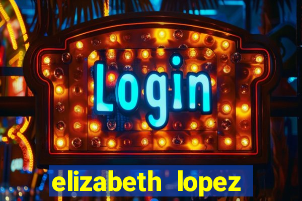 elizabeth lopez sanches nua