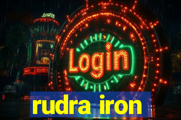 rudra iron
