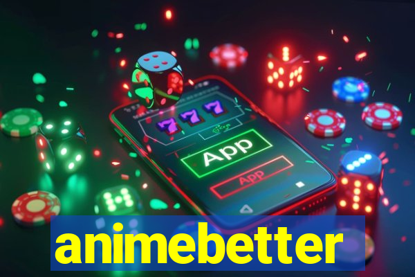 animebetter
