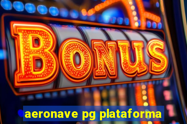 aeronave pg plataforma