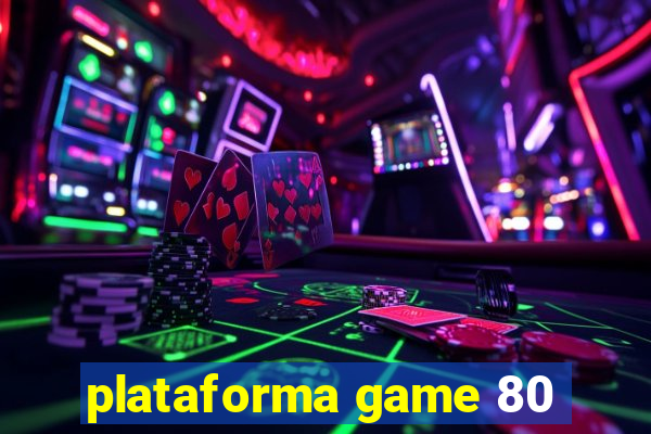 plataforma game 80