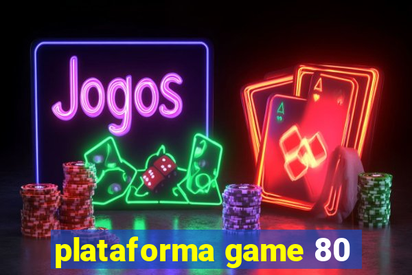 plataforma game 80