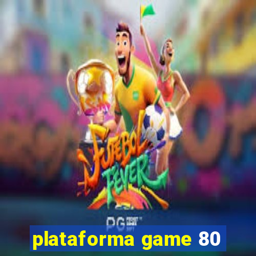 plataforma game 80