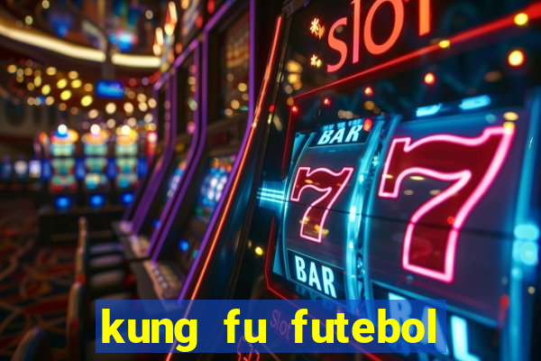 kung fu futebol clube dublado online
