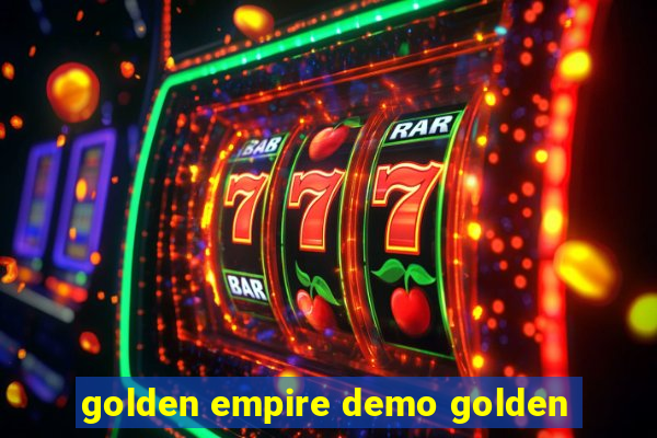golden empire demo golden