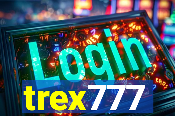 trex777