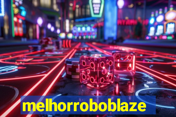 melhorroboblaze