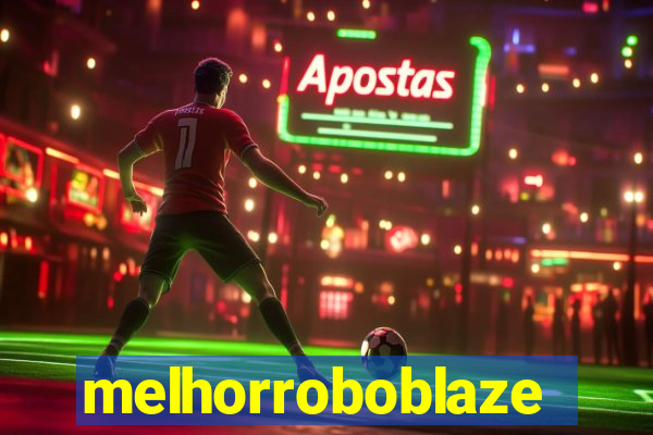 melhorroboblaze