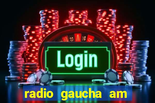 radio gaucha am 600 porto alegre rs