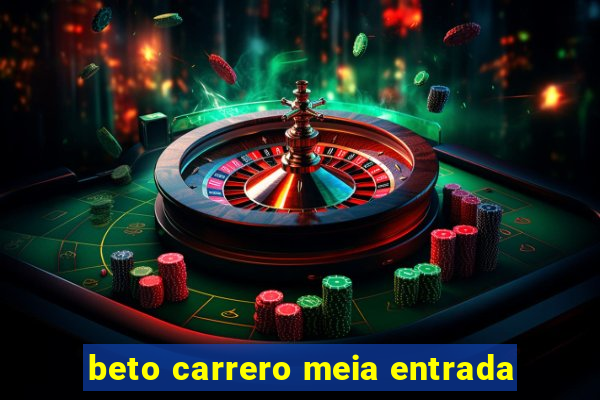 beto carrero meia entrada