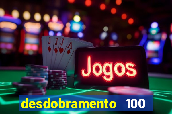 desdobramento 100 dezenas em apenas 6 jogos
