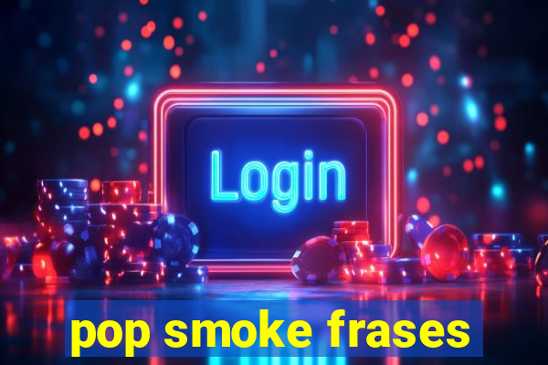 pop smoke frases