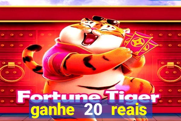 ganhe 20 reais para apostar