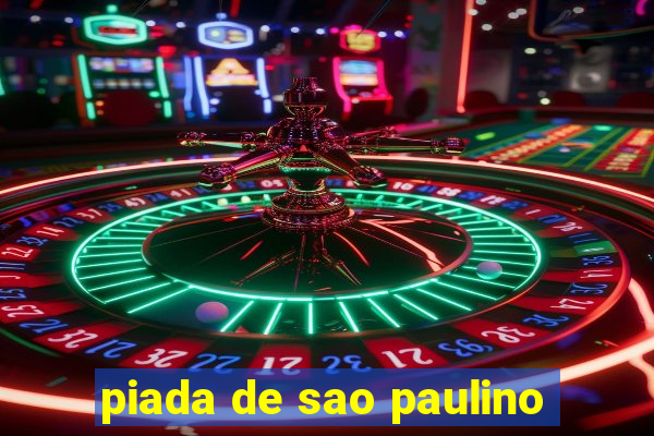 piada de sao paulino
