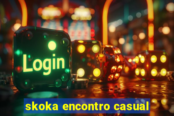 skoka encontro casual