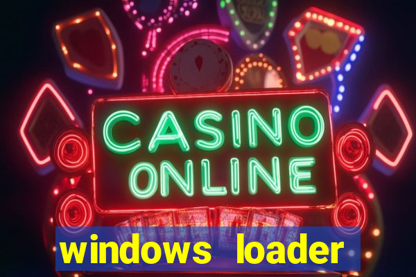 windows loader ativador windows 7