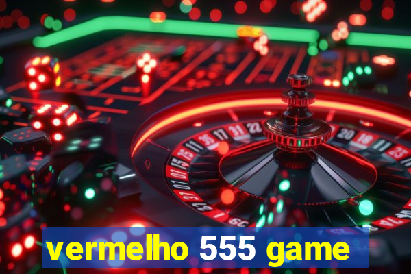 vermelho 555 game