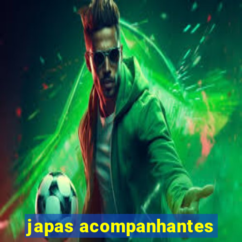 japas acompanhantes