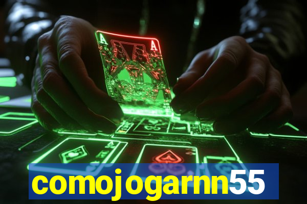 comojogarnn55