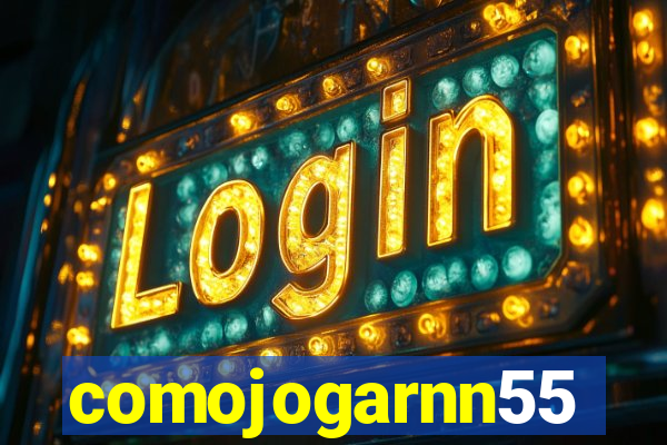 comojogarnn55
