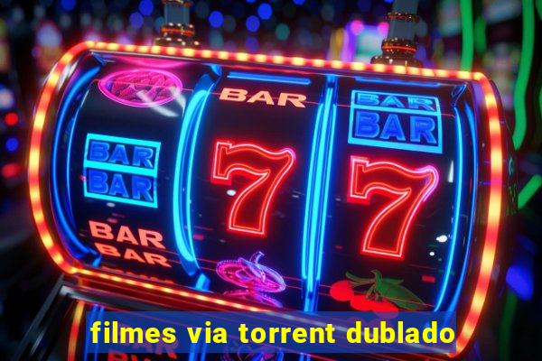 filmes via torrent dublado