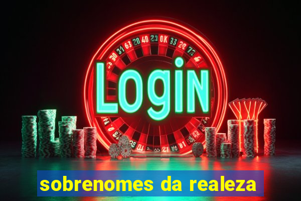 sobrenomes da realeza