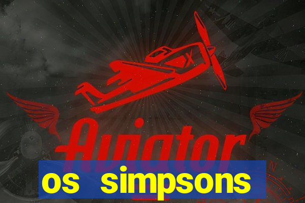 os simpsons assistir dublado