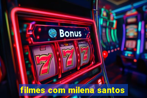 filmes com milena santos