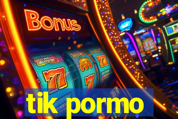 tik pormo