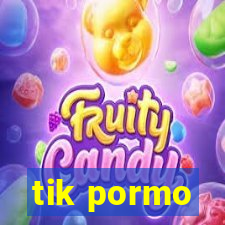 tik pormo