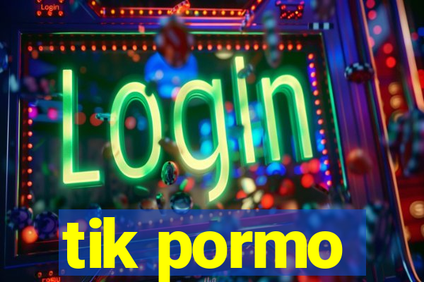 tik pormo