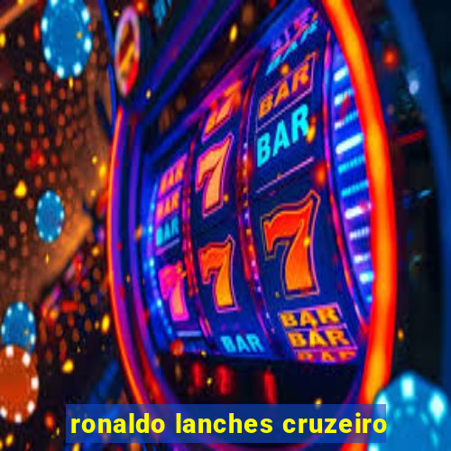 ronaldo lanches cruzeiro