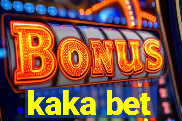 kaka bet