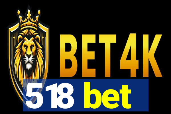 518 bet