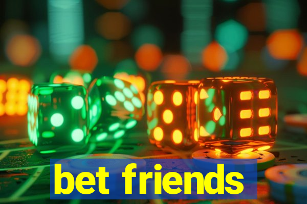bet friends