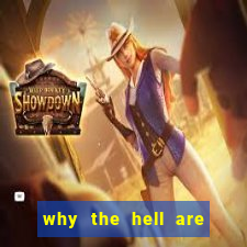 why the hell are you here teacher sem censura