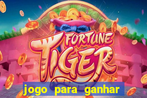 jogo para ganhar dinheiro de verdade no pix sem deposito