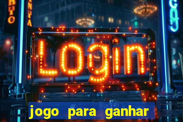 jogo para ganhar dinheiro de verdade no pix sem deposito