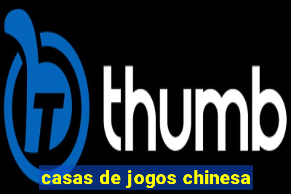 casas de jogos chinesa