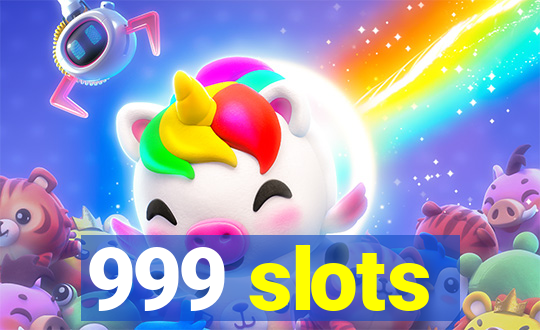 999 slots