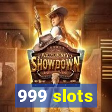 999 slots